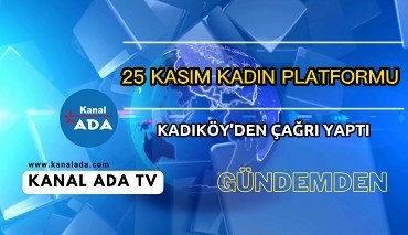 25 KASIM KADIN PLATFORMU KADIKÖY’DEN ÇAĞRI YAPTI