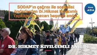 DR. HİKMET KIVILCIMLI ANILDI