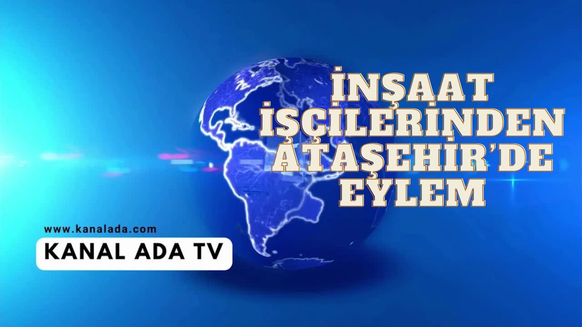 İNŞAAT İŞÇİLERİNDEN ATAŞEHİR’DE EYLEM